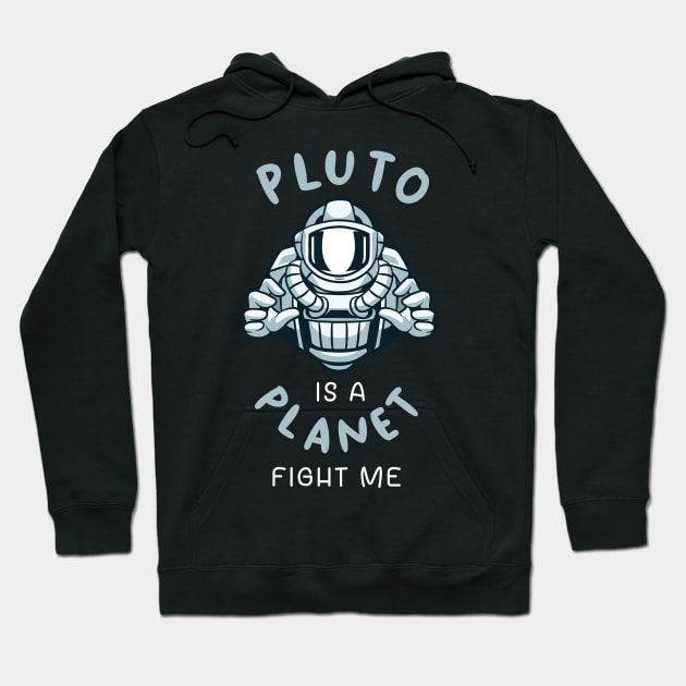 Pluto Is A Planet Fight Me Hoodie by teweshirt